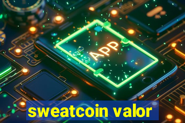 sweatcoin valor